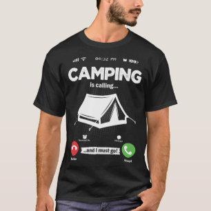Camping Is Calling I Must Go Bushcraft Hobby Campi T-Shirt