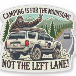 Camping is for the Mountains Not the Left Lane!