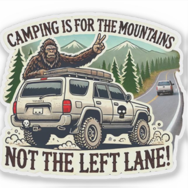 Camping is for the Mountains Not the Left Lane! (Front)