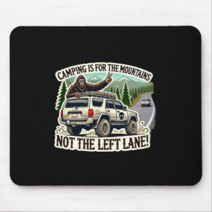 Camping is for the Mountains Not the Left Lane! Mo Mouse Mat