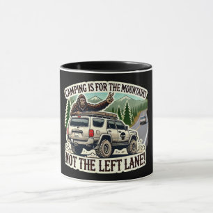 CAMPING IS FOR THE MOUNTAINS – NOT THE LEFT LANE!  MUG