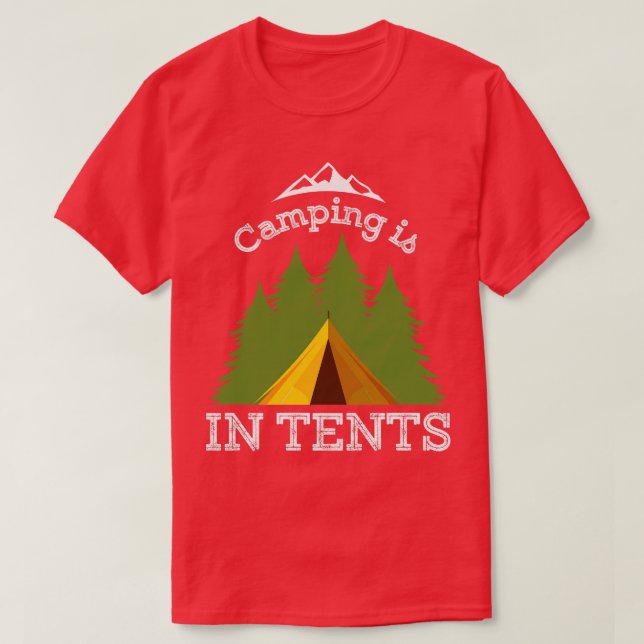 Camping Is In Tents 2 T-Shirt (Design Front)