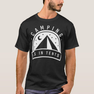 Camping Is In Tents 5 T-Shirt