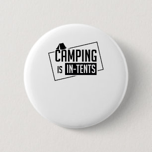 Camping Is In Tents 6 Cm Round Badge