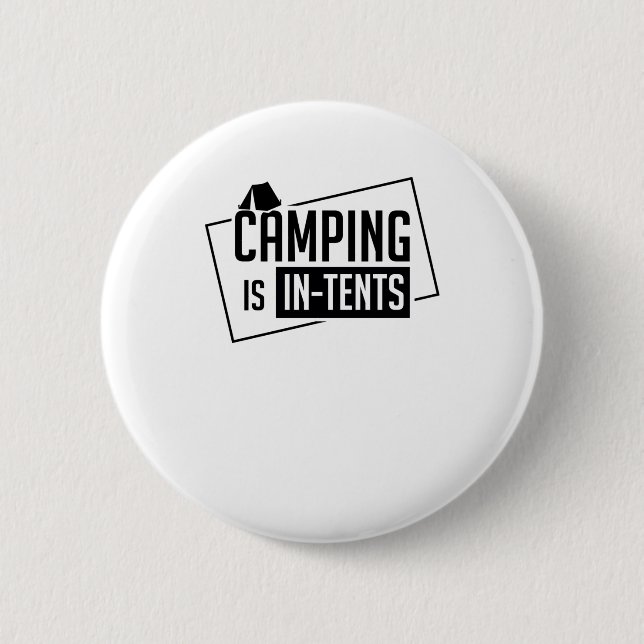 Camping Is In Tents 6 Cm Round Badge (Front)