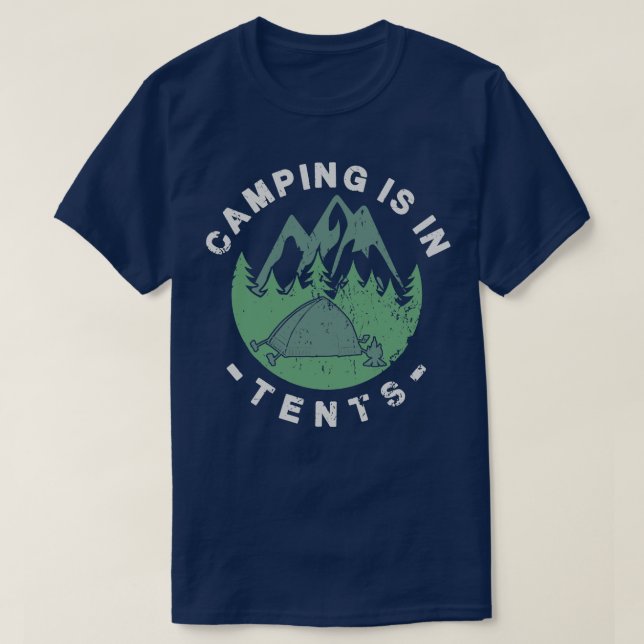 Camping Is In Tents 7 T-Shirt (Design Front)