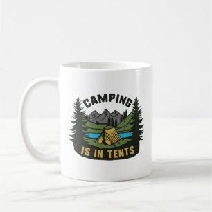 Camping Is In Tents Coffee Mug