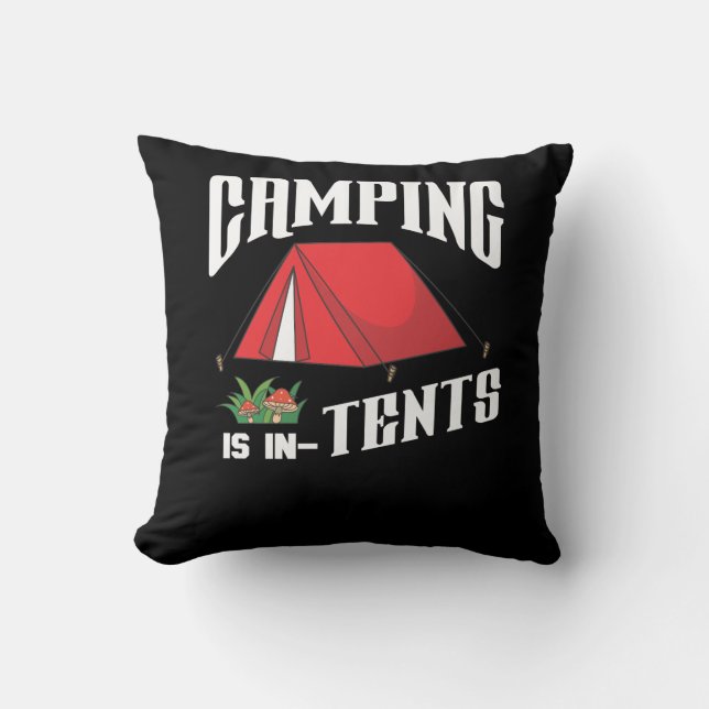 Camping is in tents Fun gift for campers Cushion (Front)