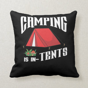 Camping is in tents Fun gift for campers Cushion