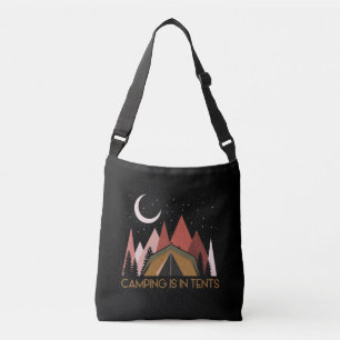 Camping Is In Tents Funny Camping Crossbody Bag