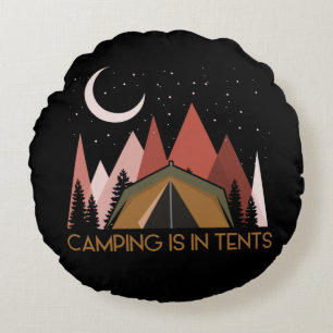 Camping Is In Tents Funny Camping Round Cushion