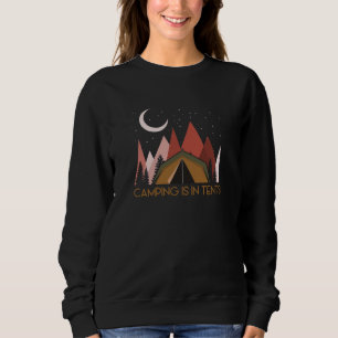 Camping Is In Tents Funny Camping Sweatshirt