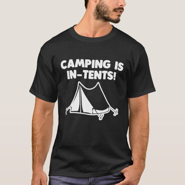Camping Is In Tents  Funny Saying Sarcastic Campin T-Shirt (Front)