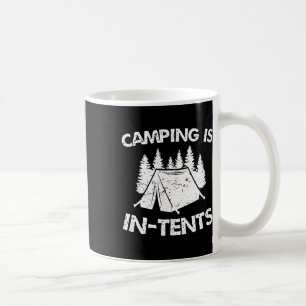 Camping Is In Tents - Intense Pun - Funny Tent Cam Coffee Mug