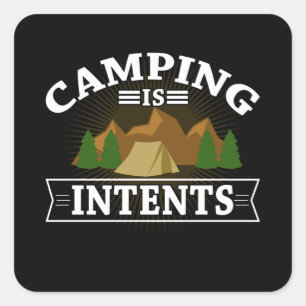 Camping is in Tents Outdoors Hiking Camp Square Sticker
