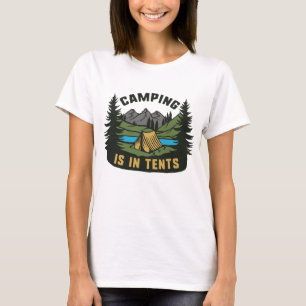 Camping Is In Tents T-Shirt