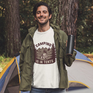 Camping Is In Tents T-Shirt