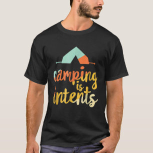 Camping Is Intents   Funny Hiking Camping Outdoor T-Shirt