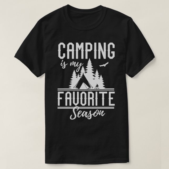 Camping Is My Favourite Season Funny Summer Hiking T-Shirt (Design Front)