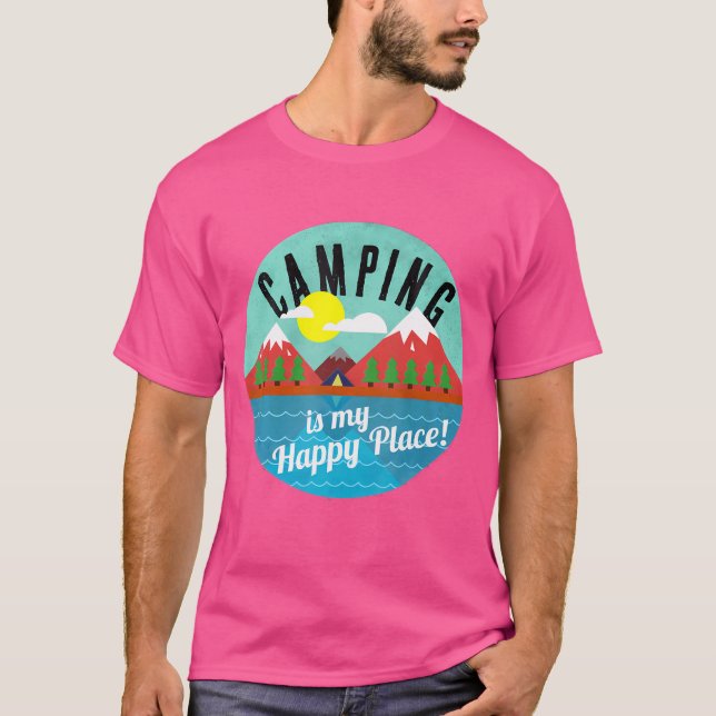 Camping Is My Happy Place 	 For Campers T-Shirt (Front)