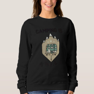 Camping Is My Happy Place Outdoor Camper Nature Lo Sweatshirt