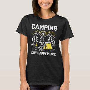 Camping Is My Happy Place Outdoor Camping Trip Cam T-Shirt
