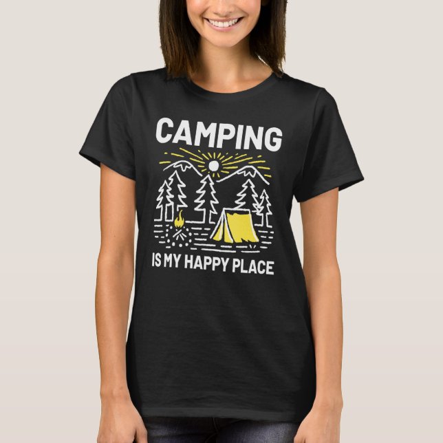 Camping Is My Happy Place Outdoor Camping Trip Cam T-Shirt (Front)