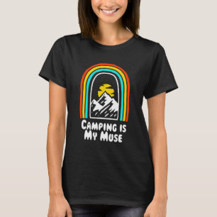 Camping Is My Muse Camper Hobby Camp Pastime Trave T-Shirt