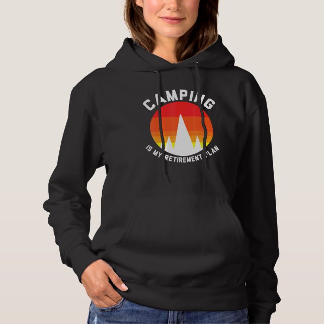 Camping Is My Retirement Plan 2 Hoodie (Front)