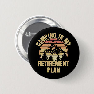 Camping is my retirement plan Funny camping Gift 6 Cm Round Badge