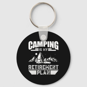 Camping Is My Retirement Plan Funny Camping Lover Key Ring
