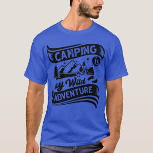 Camping Is My Wild Adventure family T-Shirt