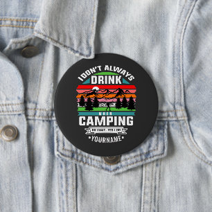 Camping Joke I Don't Always Drink When I'm Camping 10 Cm Round Badge