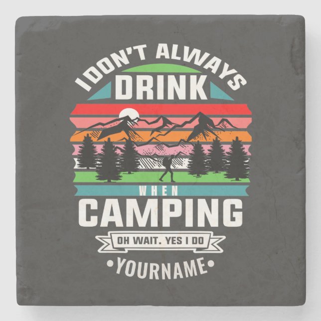 Camping Joke I Don't Always Drink When I'm Camping Stone Coaster (Front)