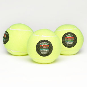Camping Joke I Don't Always Drink When I'm Camping Tennis Balls