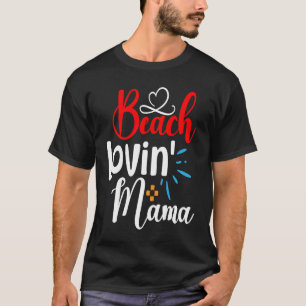Camping Lake Quote Beach Lovinu2019 Mama for Mom T-Shirt