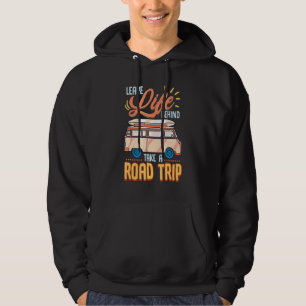 Camping Leave Life Behind Take A Road Trip Camper Hoodie