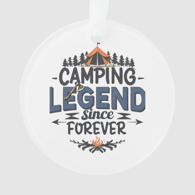 Camping Legend Since Forever Ornament (Front)