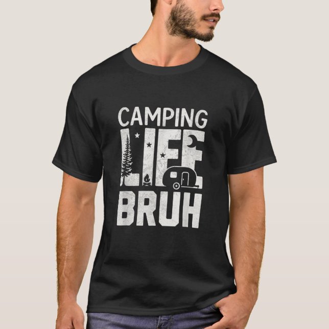 Camping Life BRUH Funny Hiking Happy Camper Men Wo T-Shirt (Front)