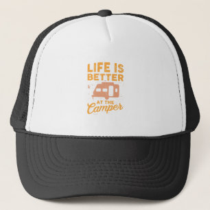 Camping - Life Is Better At The Camper Trucker Hat