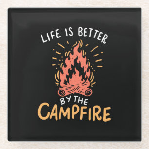 Camping - Life Is Better By The Campfire Glass Coaster