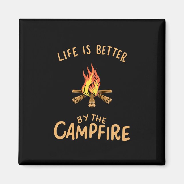 Camping - Life Is Better By The Campfire Magnet (Front)