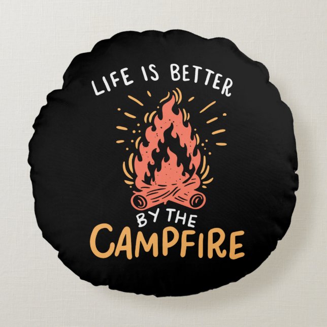 Camping - Life Is Better By The Campfire Round Cushion (Front)