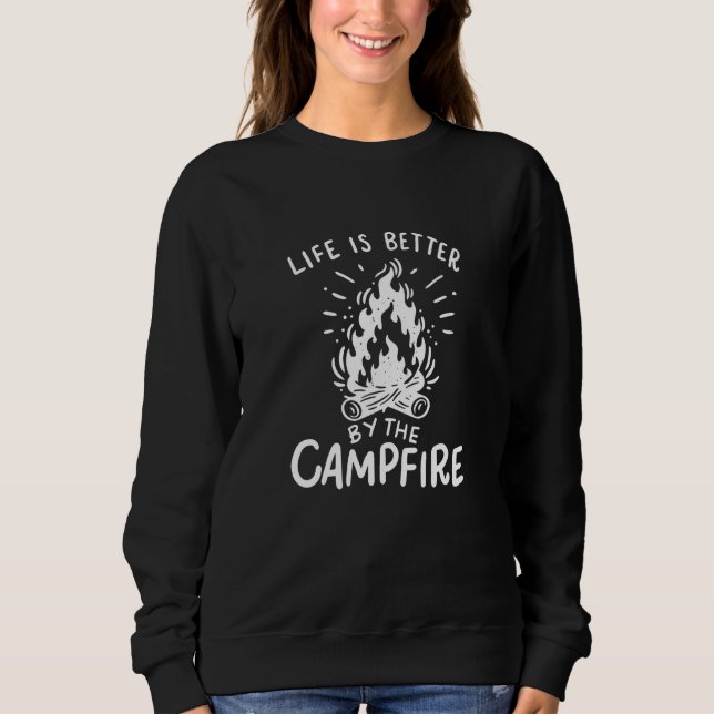 Camping - Life Is Better By The Campfire Sweatshirt (Front)