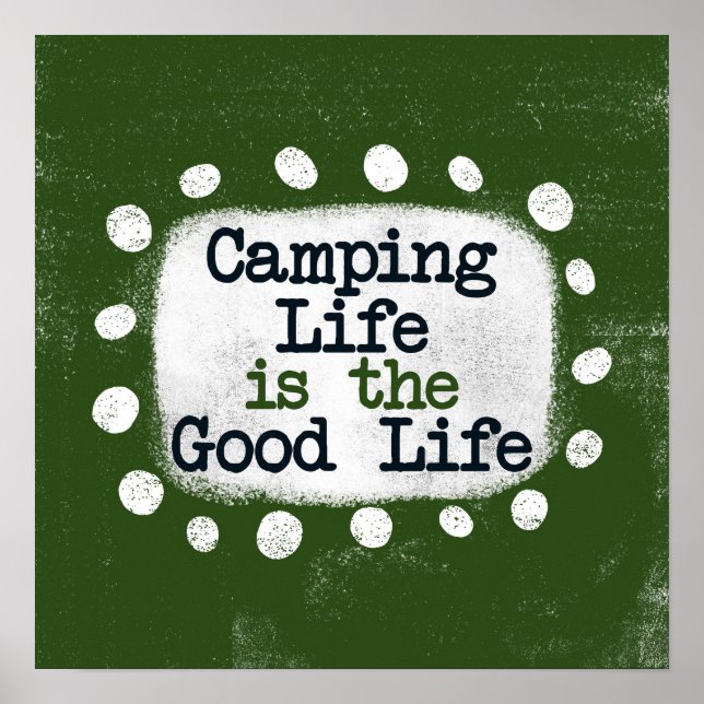 Camping Life Is The Good Life Poster Wall Art (Front)