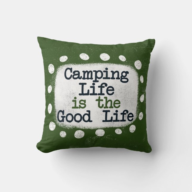 Camping Life Is The Good Life Throw Pillow (Front)