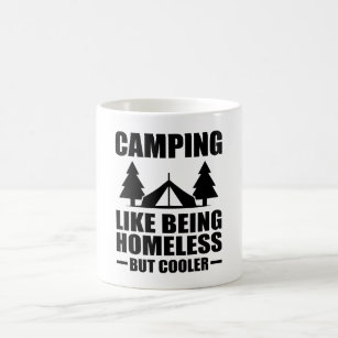 Camping Like Being Homeless But Cooler Coffee Mug