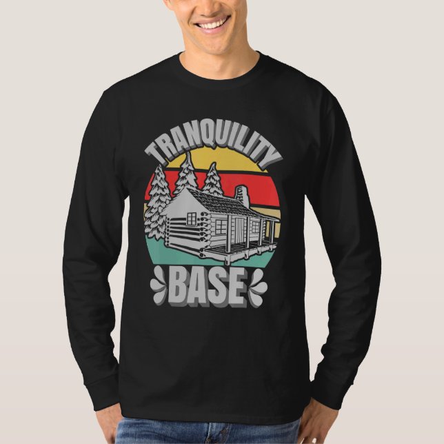 Camping Log Cabin Tranquillity Base Camper Vacatio T-Shirt (Front)
