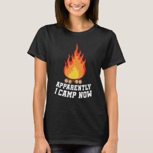 Camping Lover, Apparently I Camp Now Camper, Funny T-Shirt