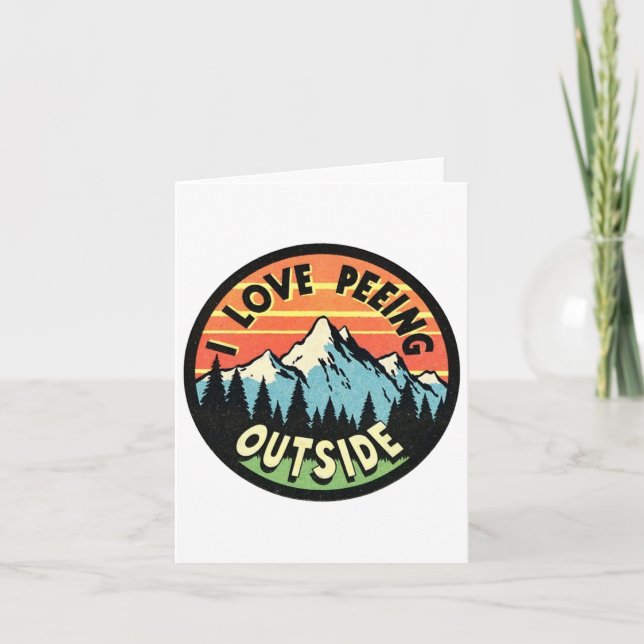 Camping Lovers I Love Peeing Outside  Card (Front)